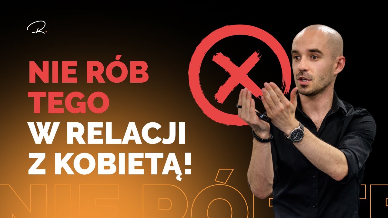 Tego NIE R&Oacute;B w relacji z kobietą!