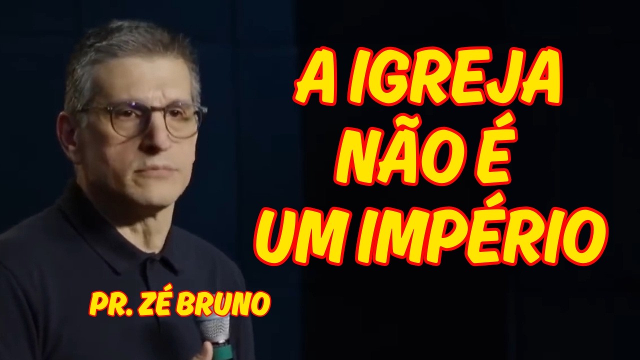 O Erro das Igrejas que Tentam Criar IMPÉRIOS - Pr. Zé Bruno