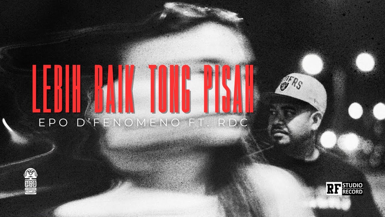 EPO D'FENOMENO - LEBIH BAIK TONG PISAH Ft. RDC (Visualizer)