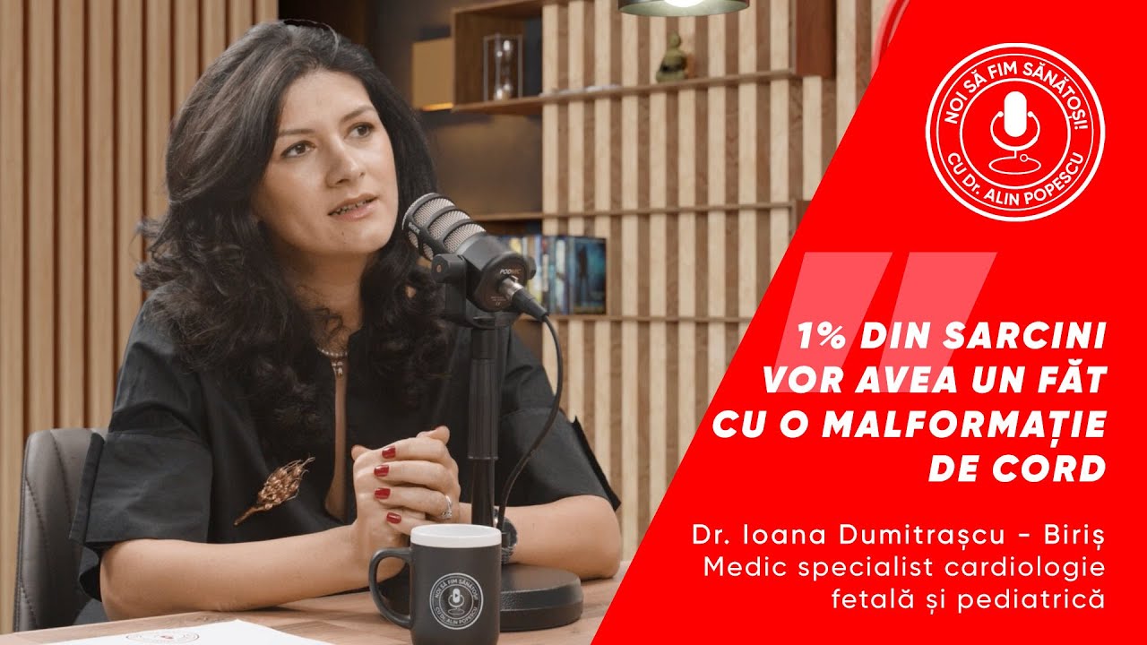 ''1% DIN SARCINI VOR AVEA UN FĂT CU O MALFORMAȚIE DE CORD'' - Dr. Ioana Dumitrașcu - Biriș