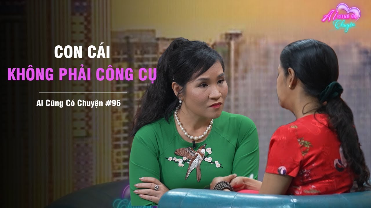Con cái KHÔNG PHẢI là CÔNG CỤ | Ai Cũng Có Chuyện #96 | Tô Nhi A Official