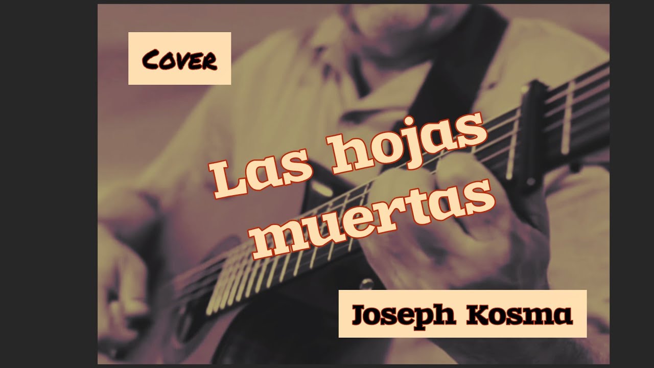 Las Hojas muertas - Joseph Kosma (Justino R. D. Cover) Autumn Leaves