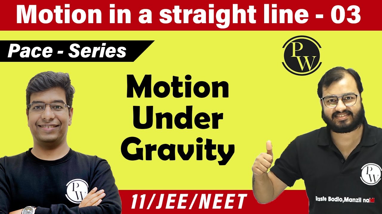 Motion in a Straight Line-3 | Motion Under Gravity | Class 11| CBSE | JEE |NEET| PACE SERIES