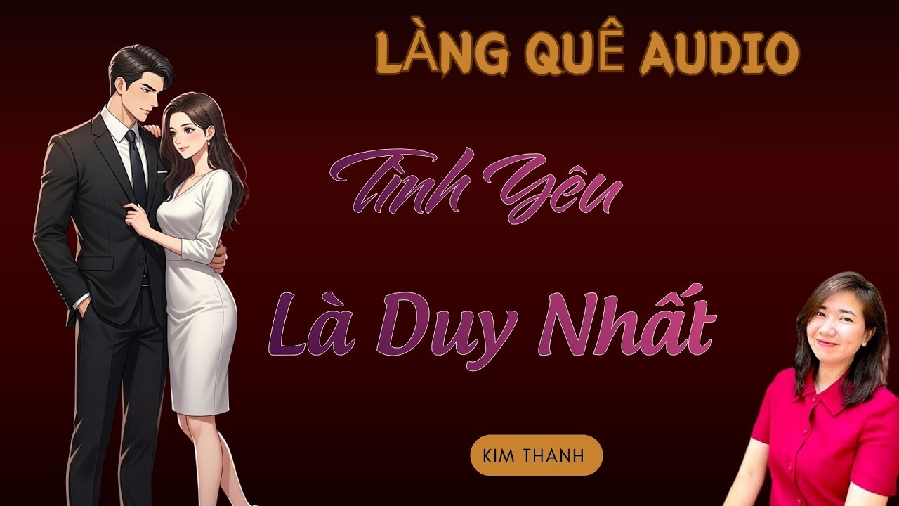 Truyện mới hay nhất năm 2026 : TÌNH YÊU LÀ DUY NHẤT  | TỔNG HỢP TRUYỆN HAY MC KIM THANH.