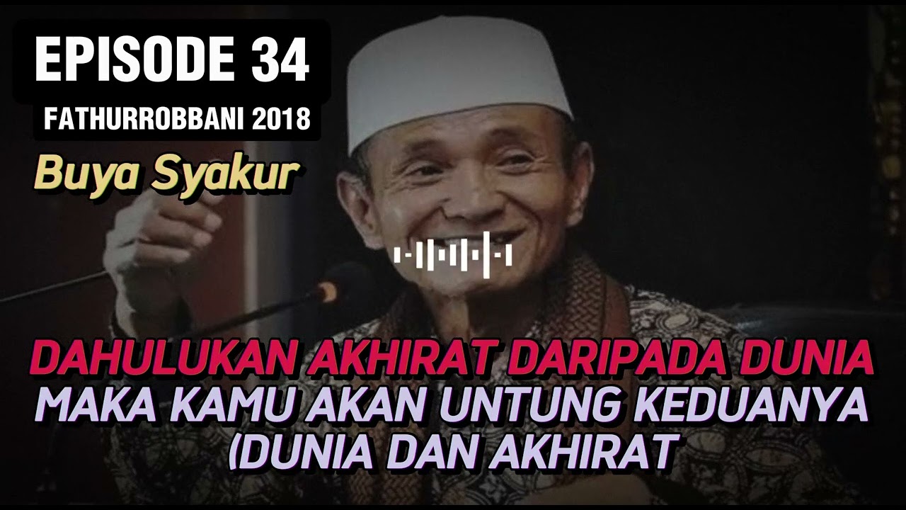 EPISODE 34 | KAJIAN KITAB FATHURROBBANI BUYA SYAKUR TAHUN 2018 #buyasyakur #tasawuf #kajiantasawuf