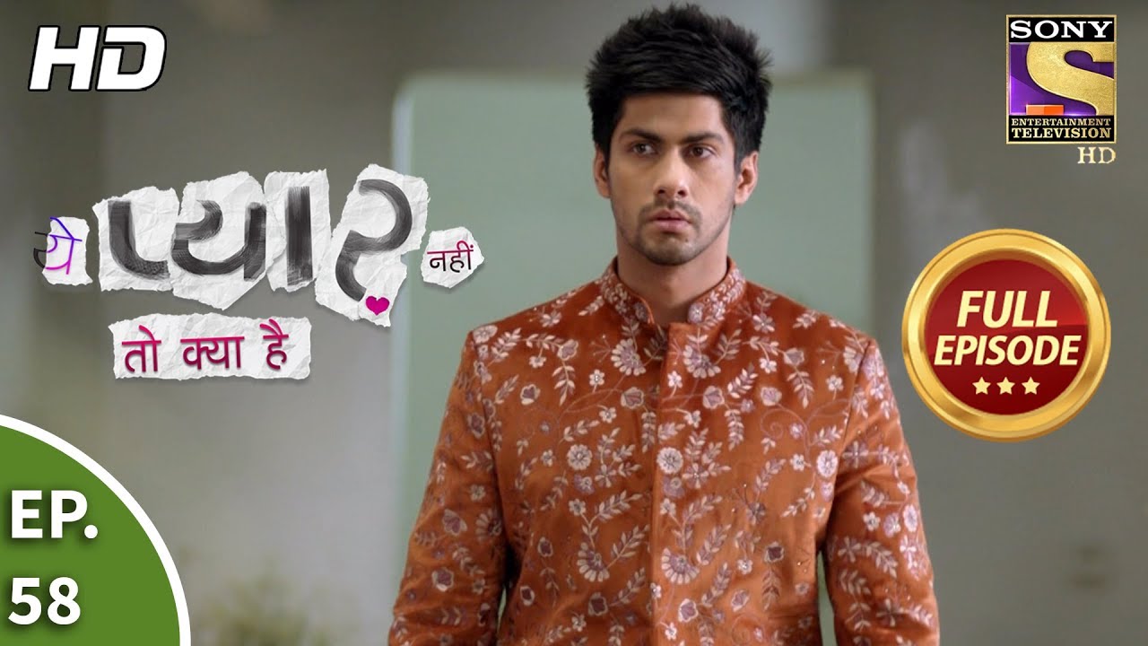 Yeh Pyaar Nahi Toh Kya Hai - Ep 58 - Full Episode - 6th June, 2018