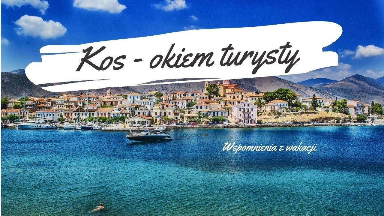 Kos - okiem turysty, wspomnienia z wakacji