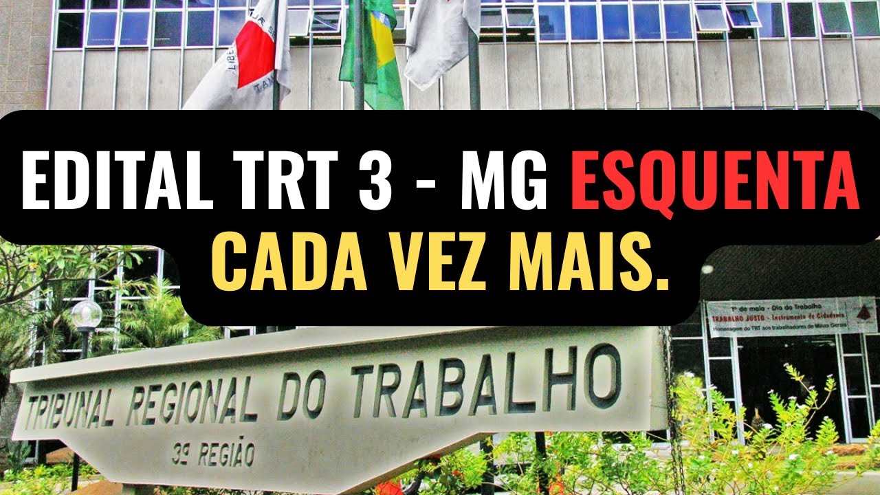 EDITAL TRT 3 MINAS GERAIS 2026 CADA VEZ MAIS PERTO. Concurso TRT 3 MG ainda em 2026 e provas em 2027