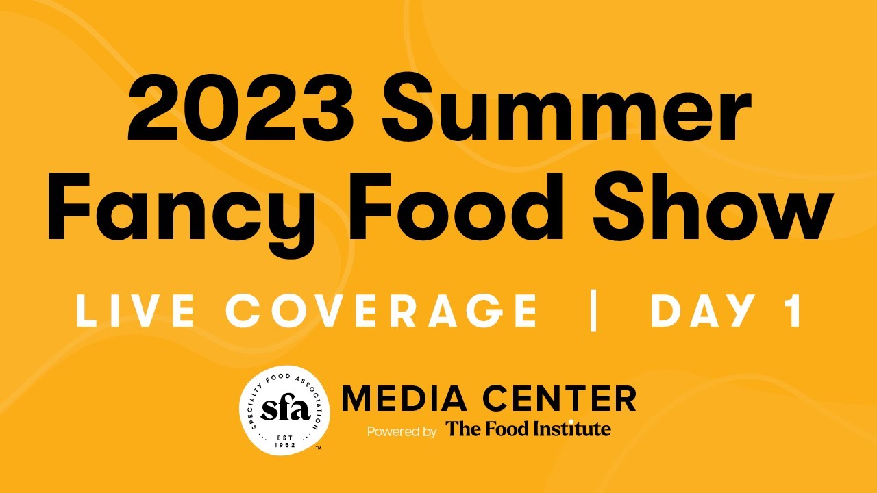 2023 Summer Fancy Food Show Livestream: Day 1