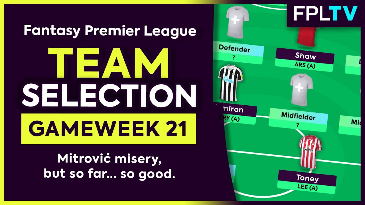 FPL TEAM SELECTION | GAMEWEEK 21 | Mitro Misery, but so far... so good. | Fantasy Premier League