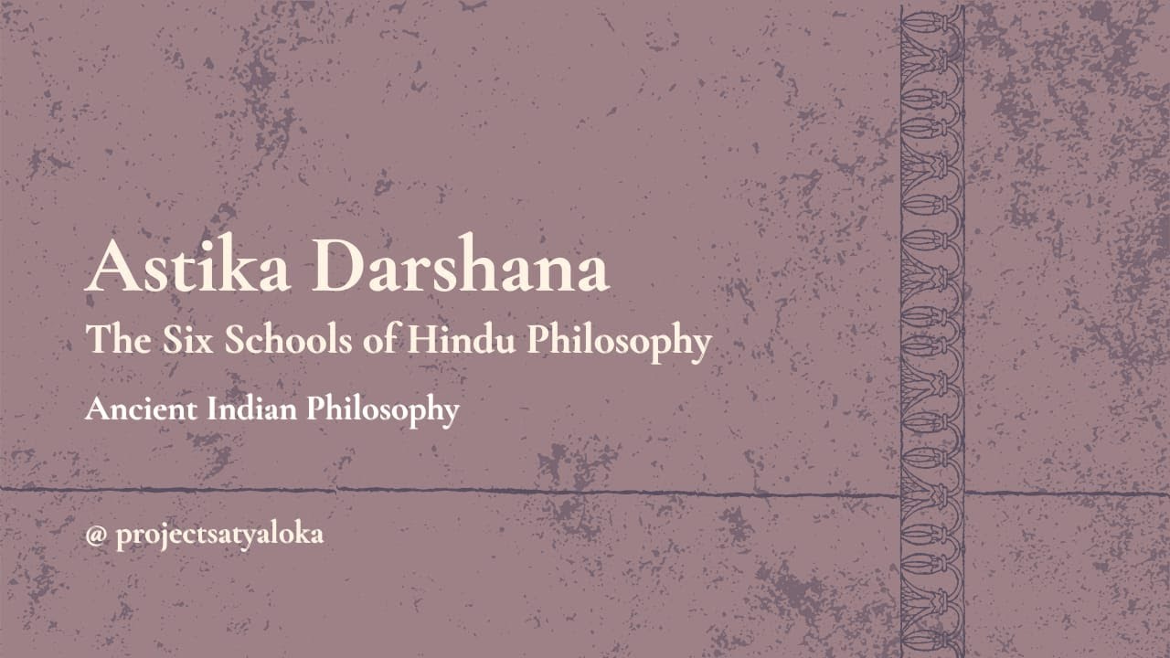 Astika Darshana : The Six Schools of Hindu Philosophy