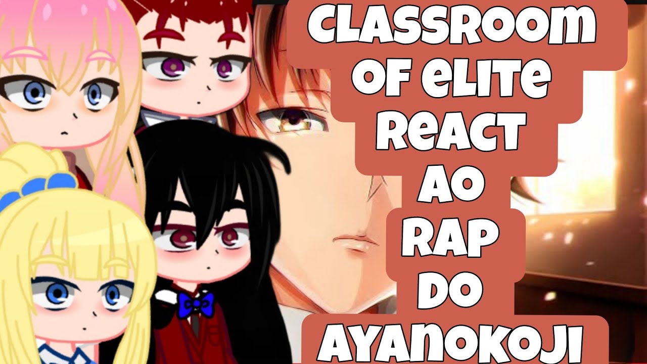 🎭● Classroom of Elite React ao Rap do ayanokoji ●🎭 [ MINHAS FERRAMENTAS] || Ishida||