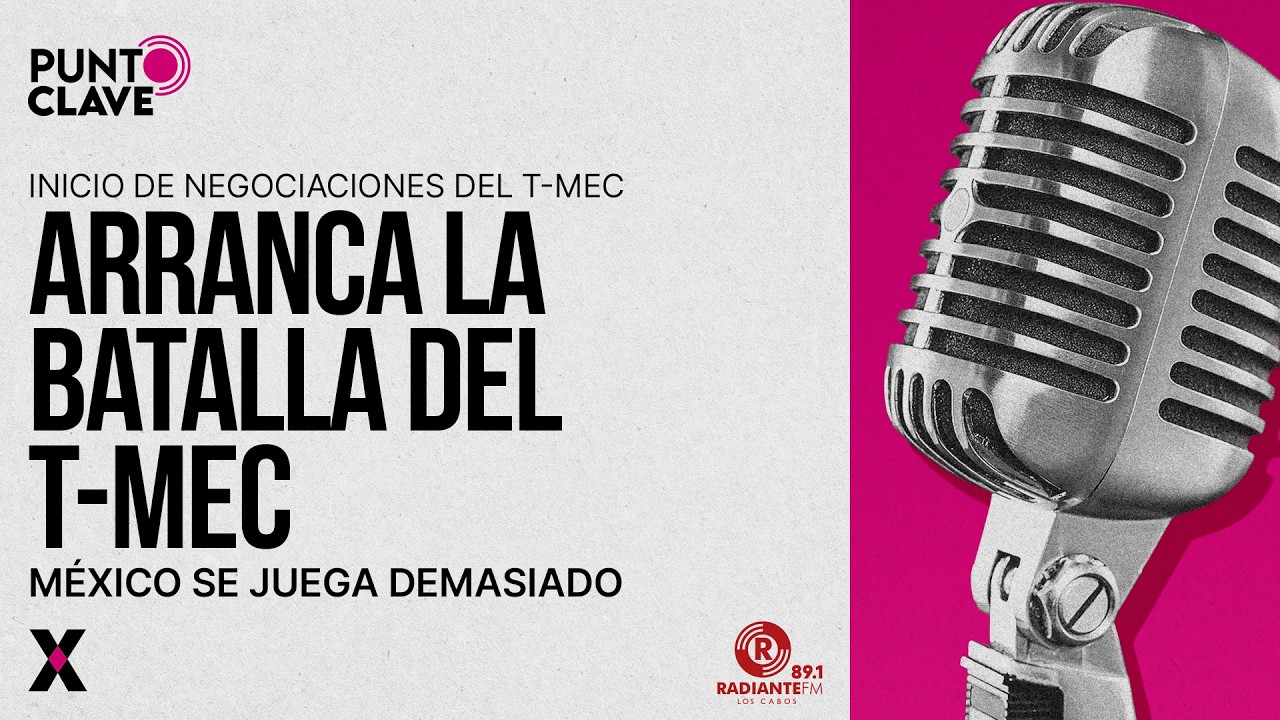 Punto Clave | Inicia la Negociación del TMEC
