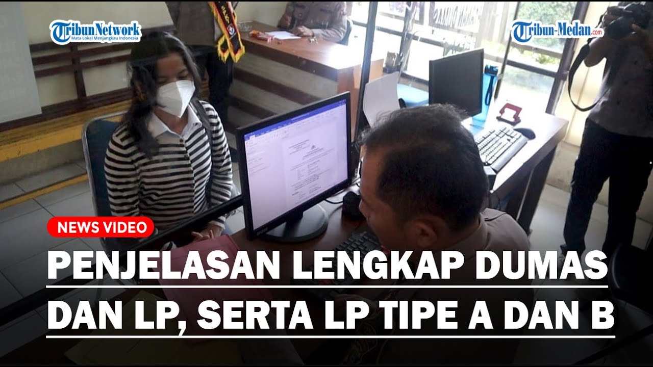 Penjelasan Lengkap Aduan Masyarakat dan Laporan Kepolisian, Hingaa Perbedaan Laporan Model A dan B