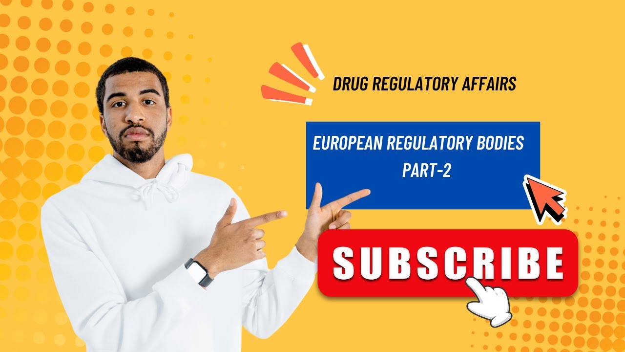 Drug Regulatory Affairs, European Bodies_Part-2