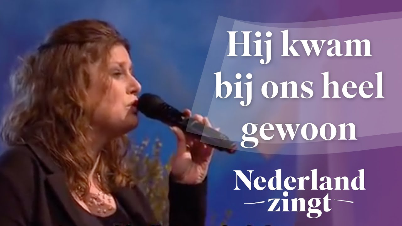 Nederland Zingt: Hij kwam bij ons, heel gewoon