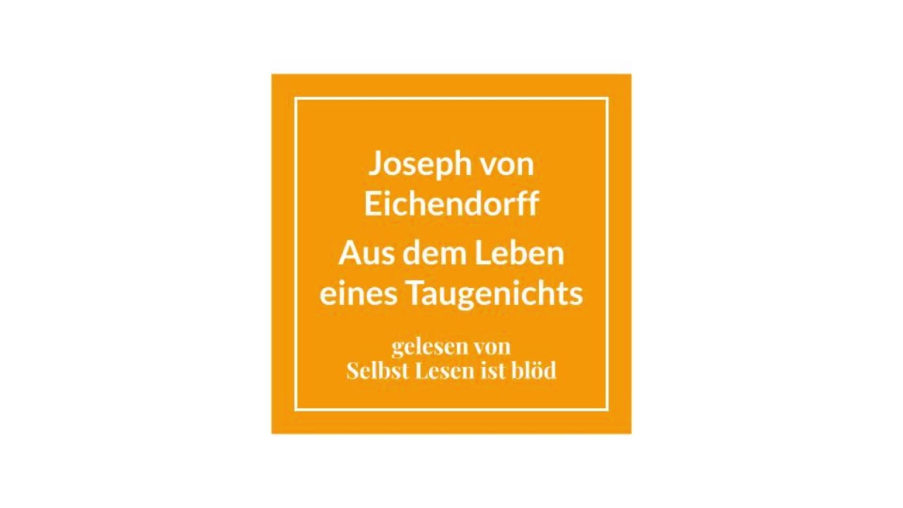 Aus dem Leben eines Taugenichts Hörbuch / Hörspiel 🏞️ Joseph von Eichendorff | Selbst Lesen ist blöd