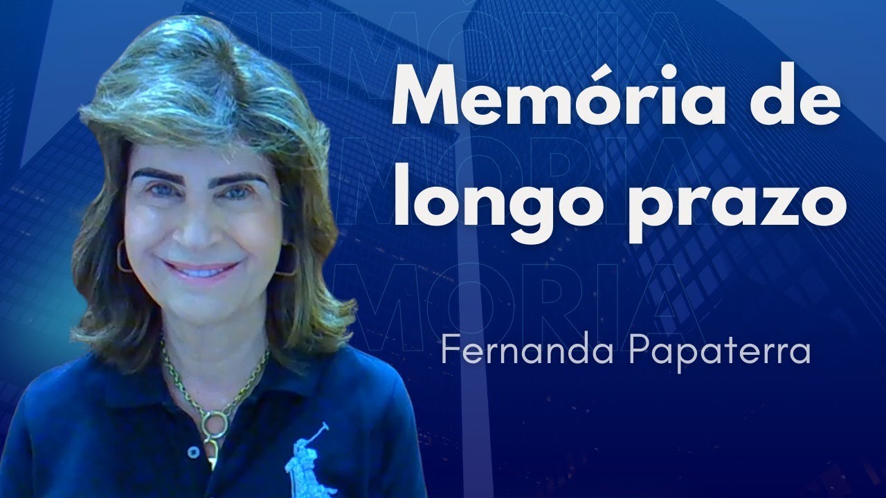 Memória de longo prazo – Fernanda Papaterra #Memória
