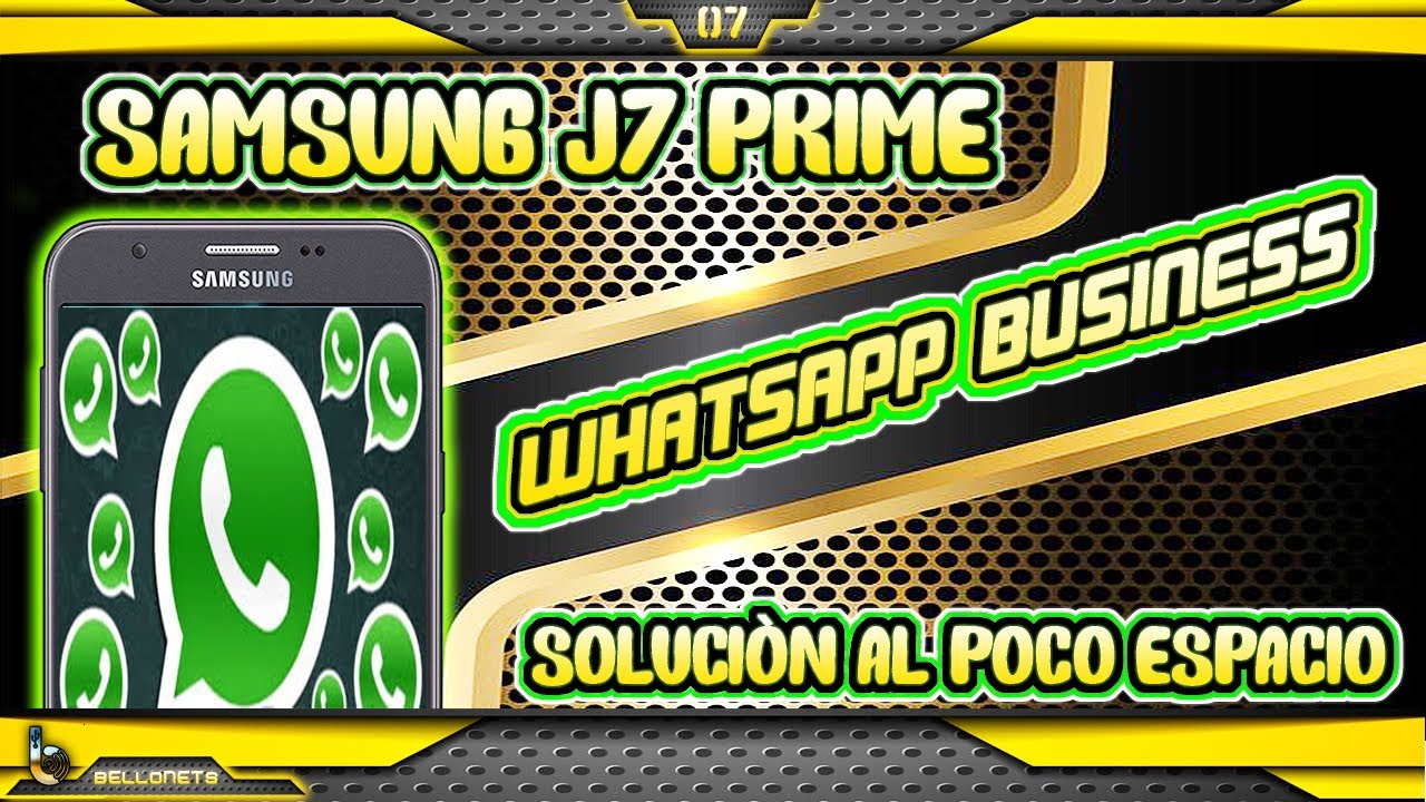📱J7prime CORREGIR POCO ESPACIO E INSTALAR WHATSAPP BUSINESS │ @BELLONETS