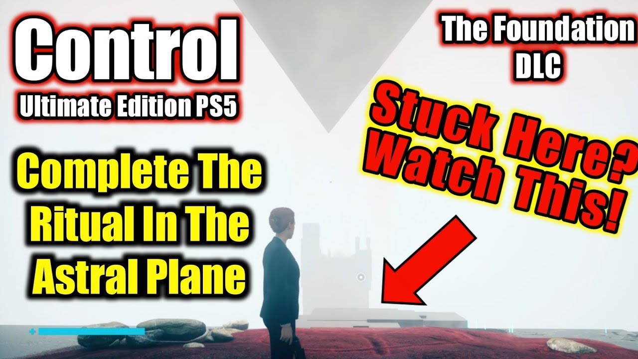 Control The Foundation DLC - Can't Complete The Ritual In The Astral Plane (The Nail)