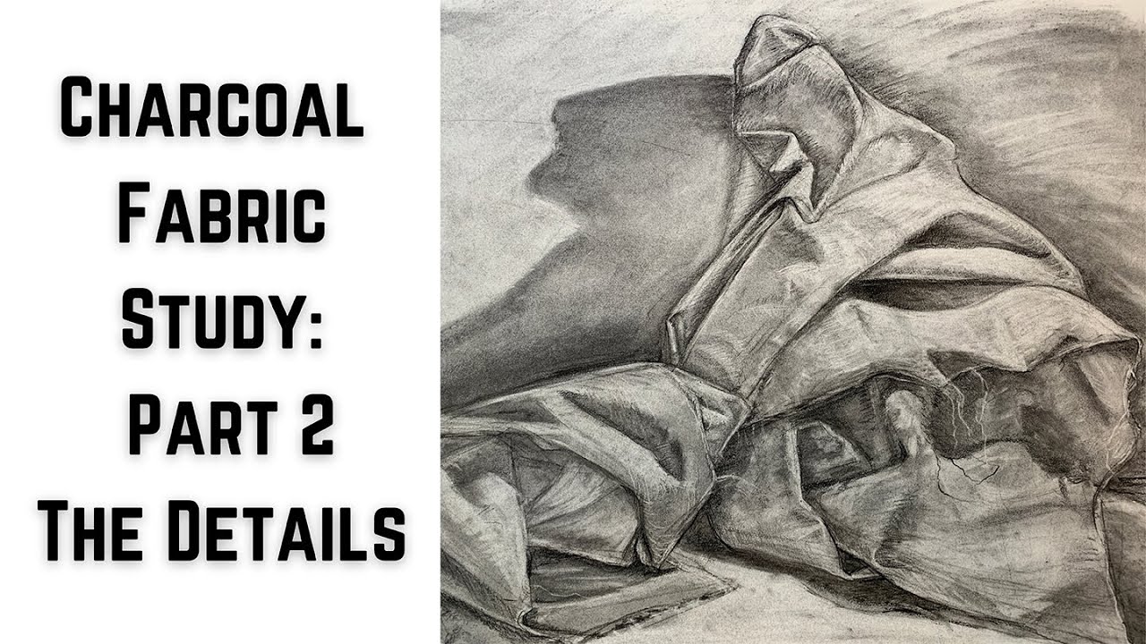 Charcoal Fabric Drawing: Part 2, The Details
