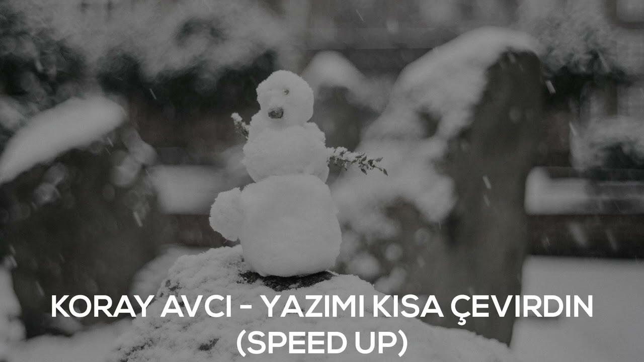 Koray Avcı - Yazımı Kışa Çevirdin (Speed Up)