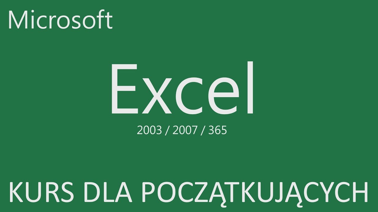 Microsoft Excel 2003/ 2007/ 365 - kurs dla początkujących