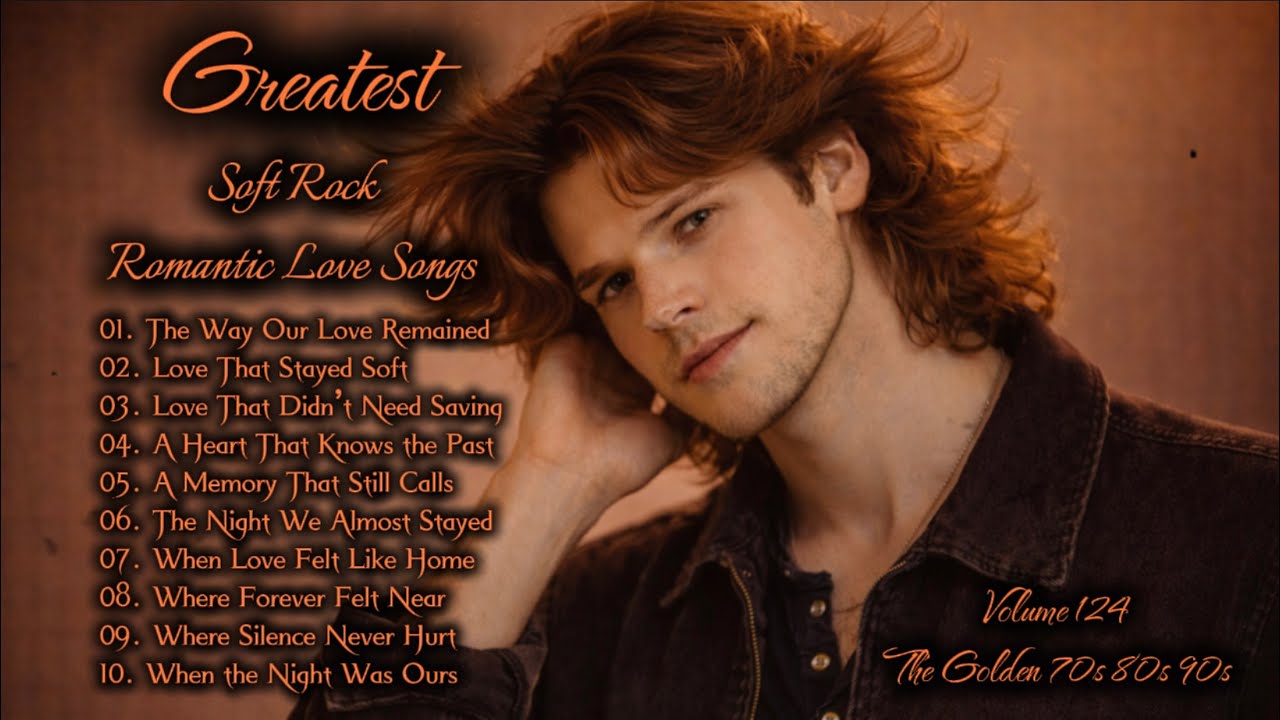Greatest Hits Romantic Love Songs | Soft Rock 70s, 80s, 90s | The Way Our Love Remained | Vol.124