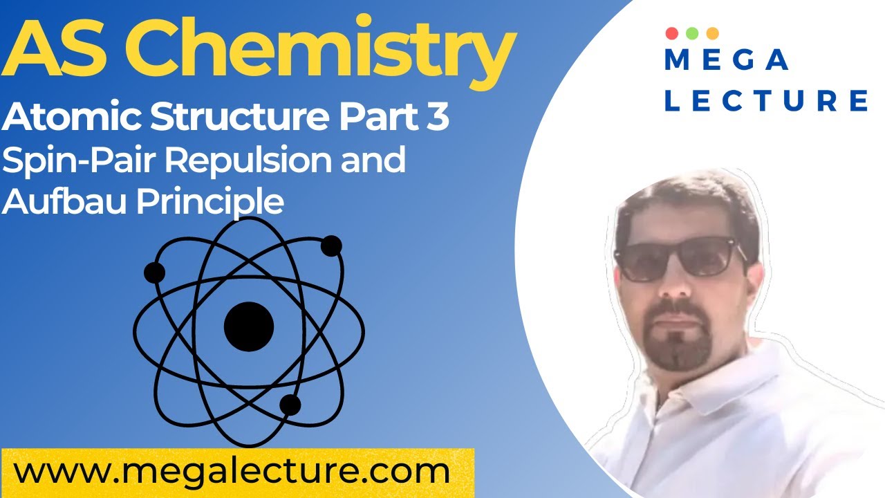 AS Chemistry | Atomic Structure 3 | Spin-Pair Repulsion and Aufbau Principle | 9701