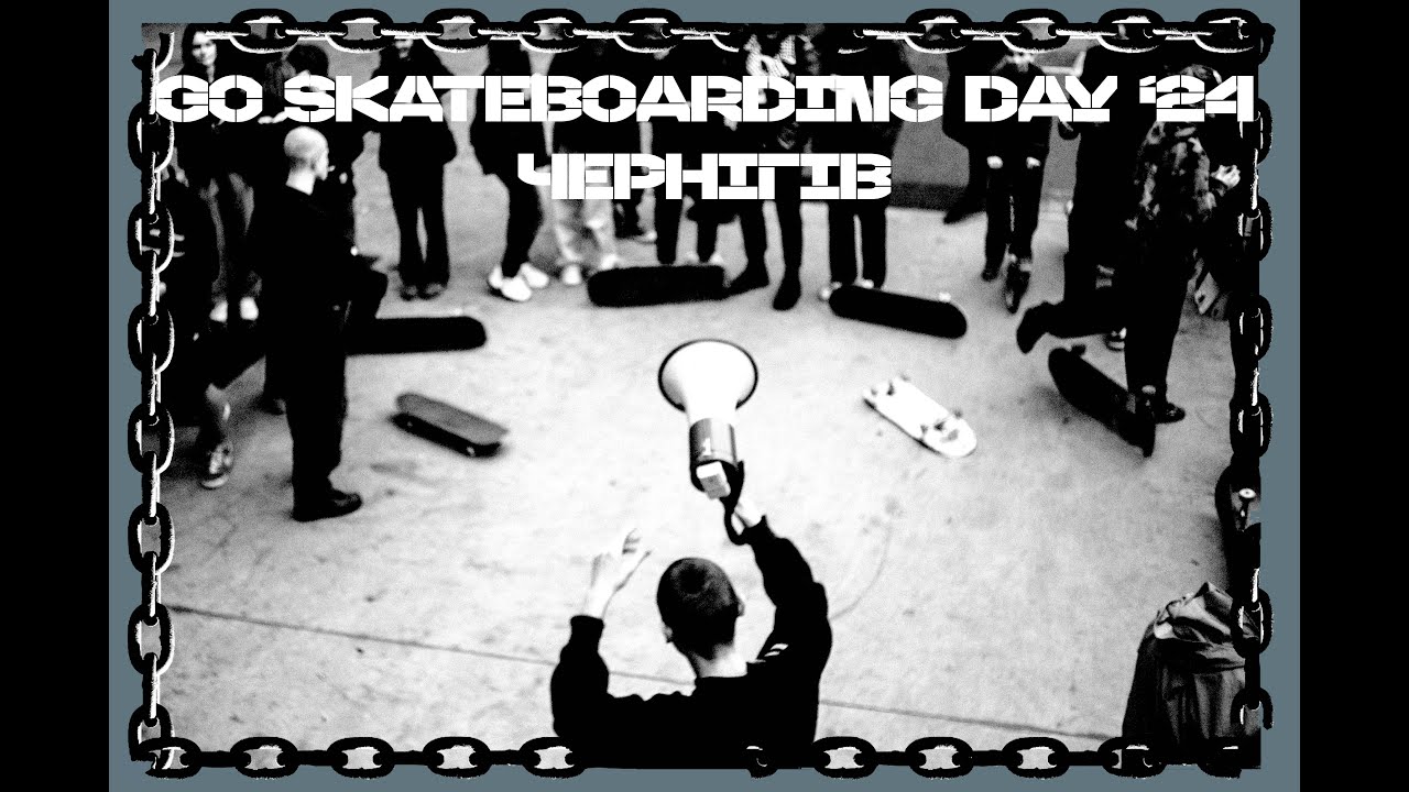 GO SKATEBOARDING DAY ʼ24 ЧЕРНІГІВ