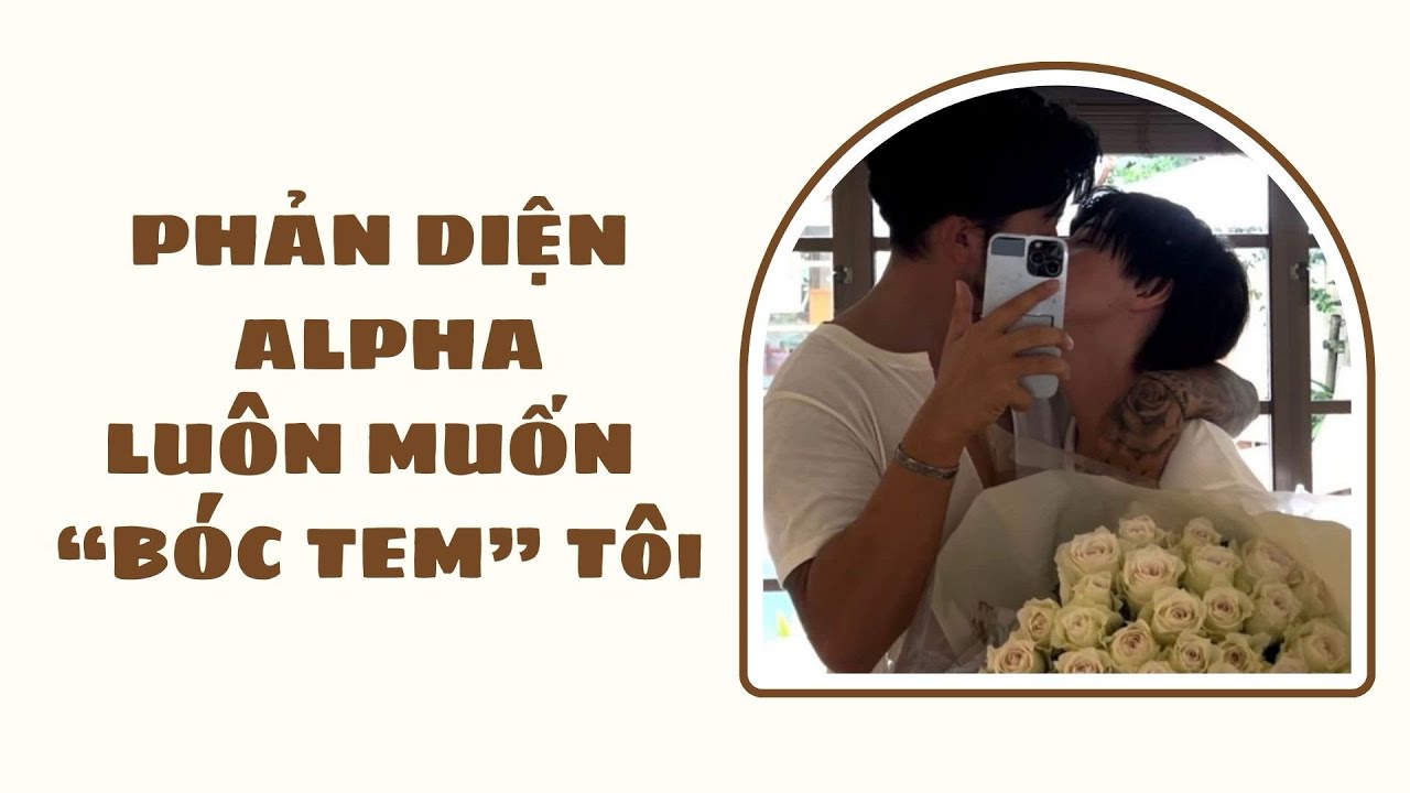 [Audio Đam Mỹ] Phản Diện Alpha Luôn Muốn 