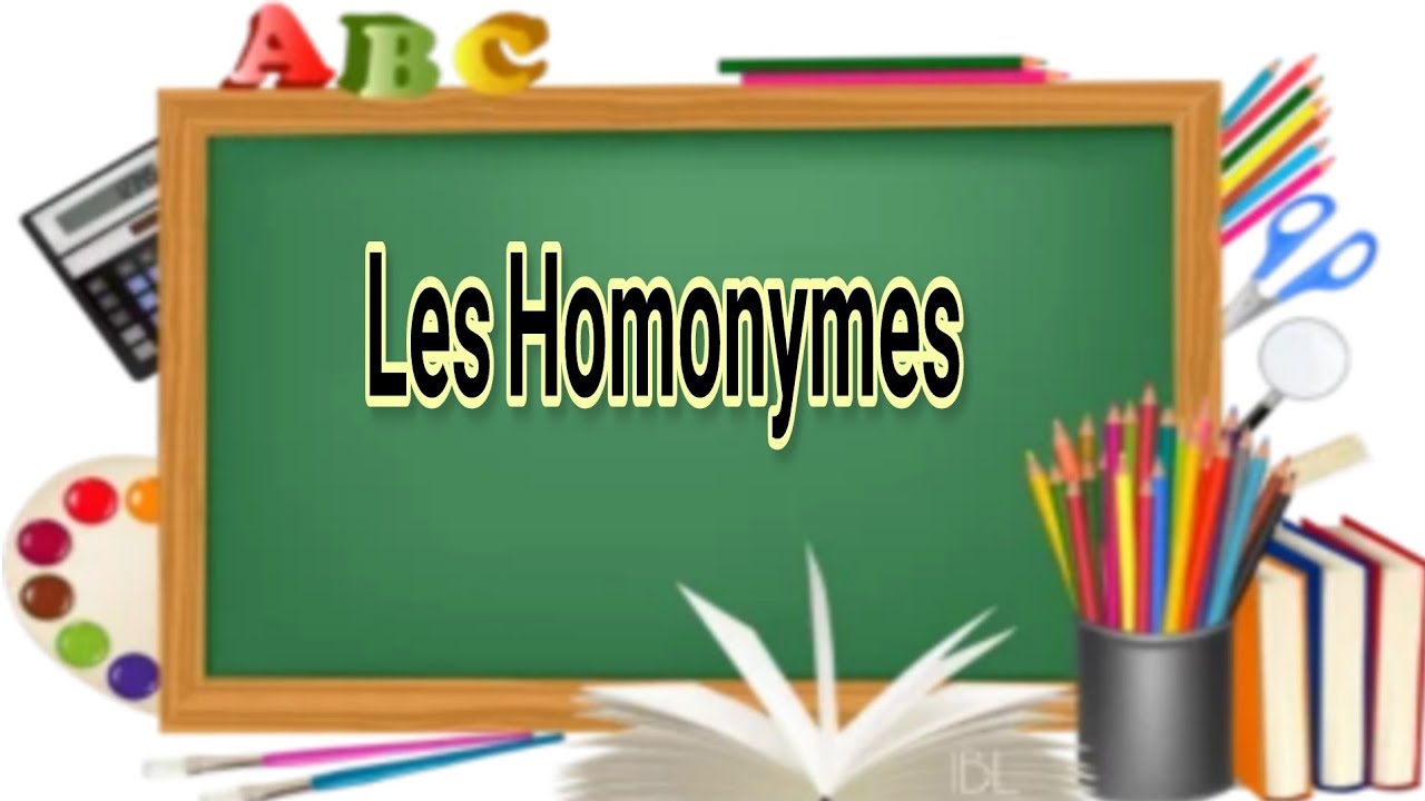 كلمات لها نفس النطق ولكن تختلف في المعني والكتابة. Les Homonymes
