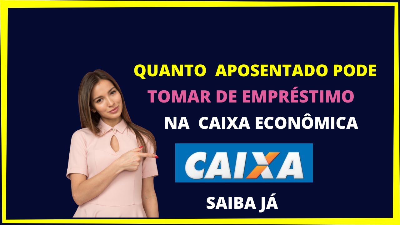 Quanto um aposentado pode pegar de empr&eacute;stimo na Caixa?