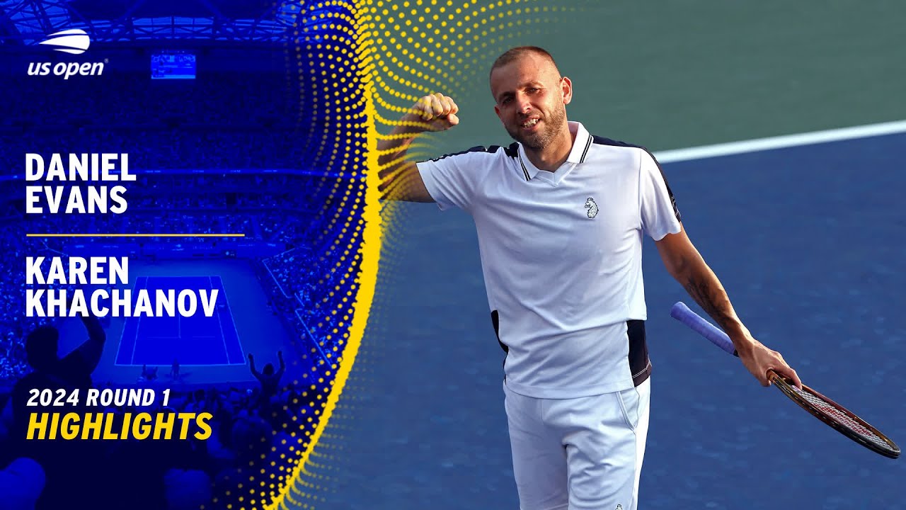 Daniel Evans vs. Karen Khachanov Highlights | 2024 US Open Round 1