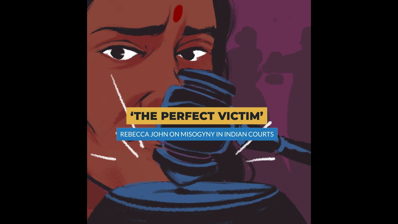 &lsquo;The Perfect Victim&rsquo;: Rebecca John on Misogyny in Indian Courts | Article 14