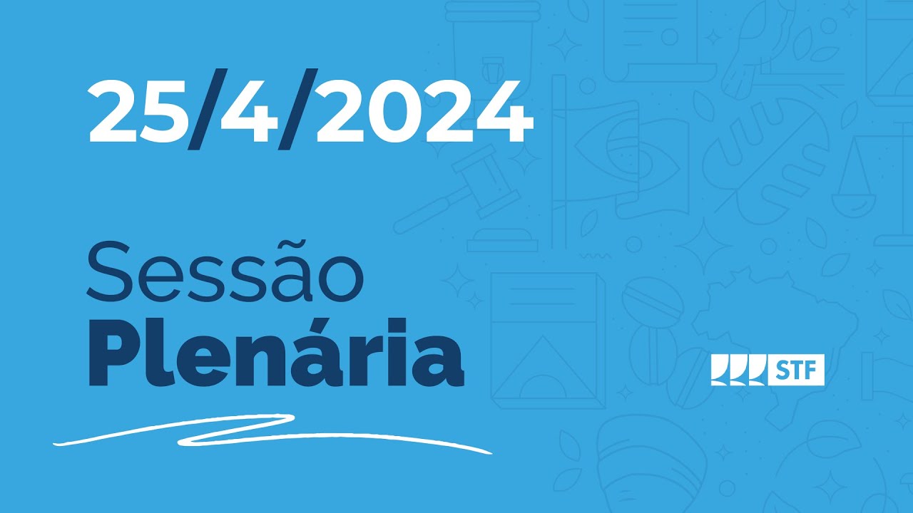 Sess&atilde;o Plen&aacute;ria -  STF valida poder de investiga&ccedil;&atilde;o criminal do Minist&eacute;rio 25/4/24