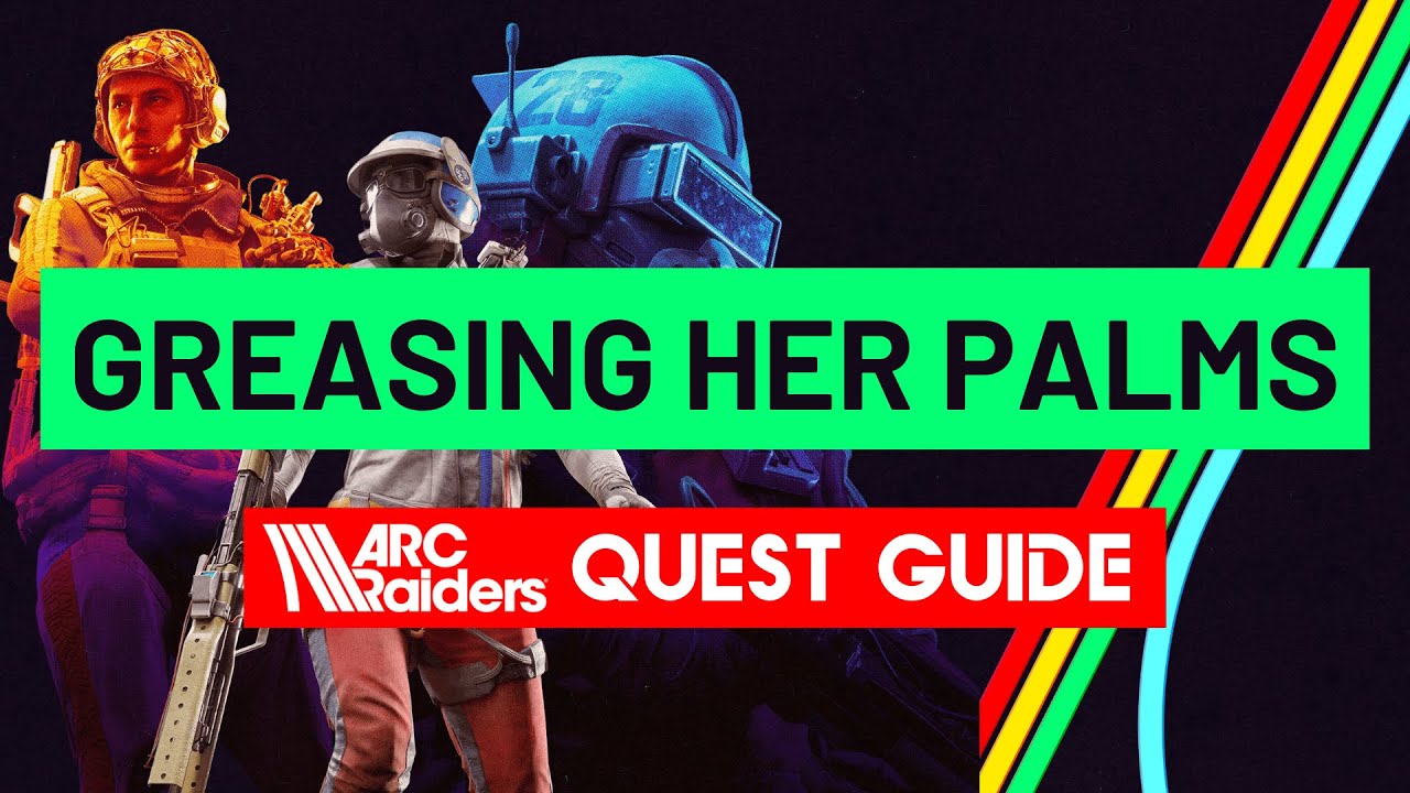 Greasing Her Palms - Arc Raiders Quest Guide | In 1 Minute