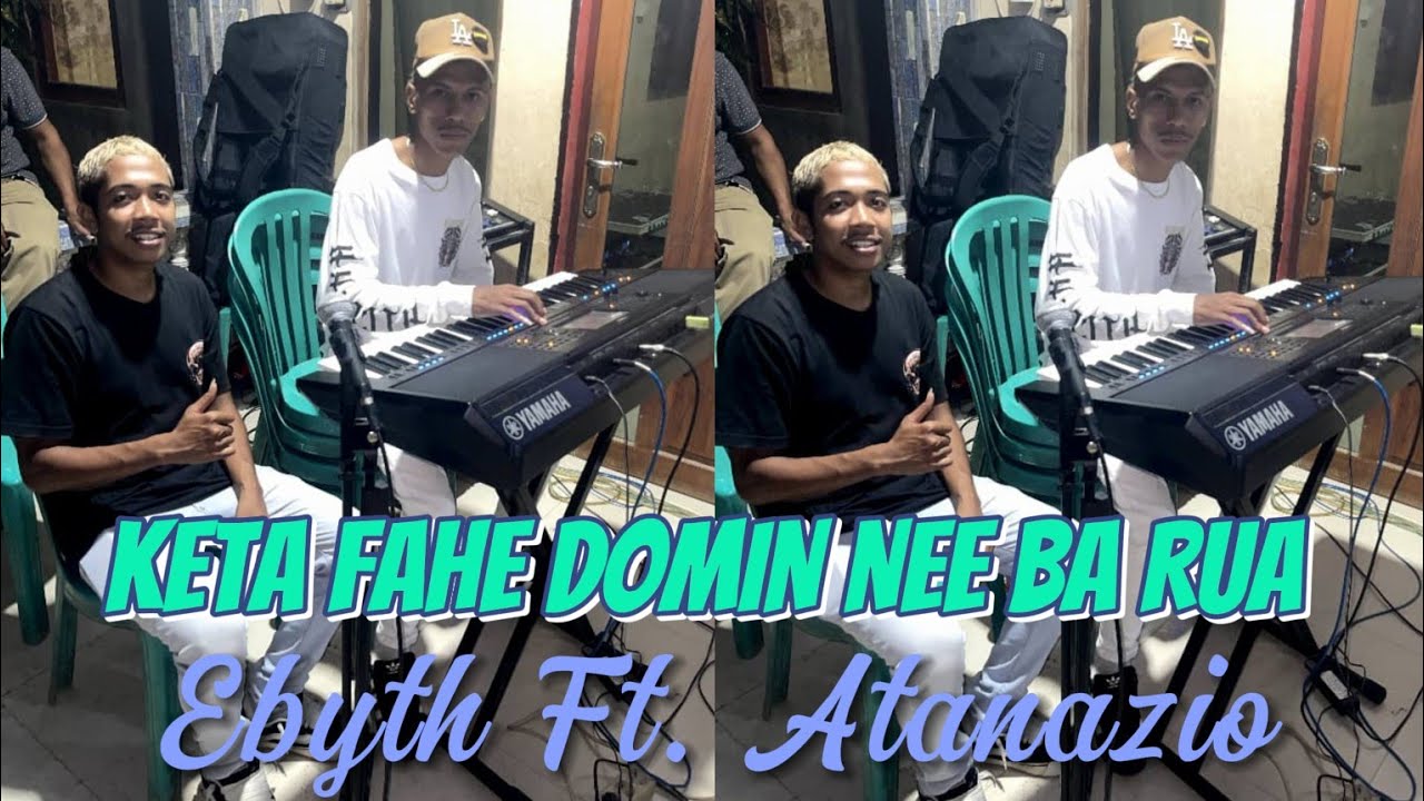 EBYTH FT. ATANAZIO || KETA FAHE DOMIN NEE BA RUA || COVER