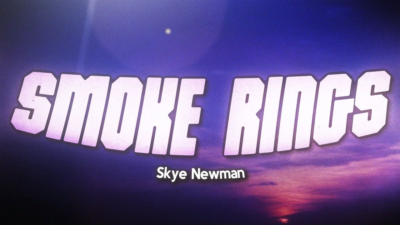 Skye Newman - Smoke Rings (Lyrics)