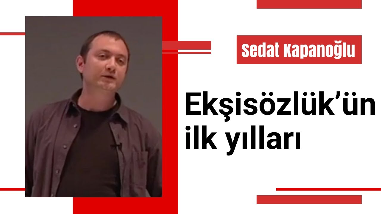 Ekşi Sözlük kurucusu Sedat Kapanoğlu'ndan sözlüğün ilk yılları
