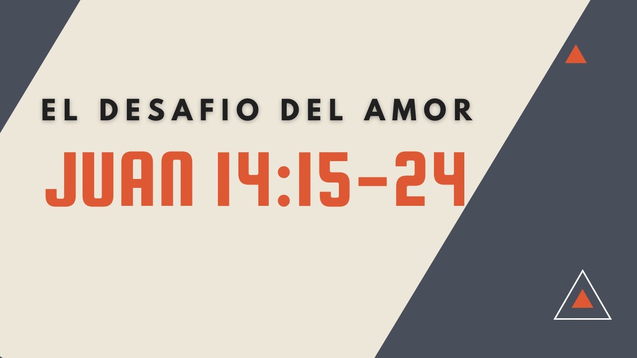 EL DESAFIO DEL AMOR  (054) JUAN 14: 15-24