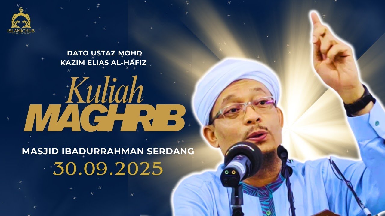 30.09.2025 I KULIAH MAGHRIB I USTAZ KAZIM 
