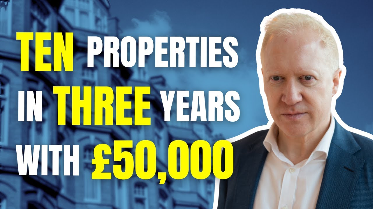 How to Buy 10 UK Properties in 3 Years with &pound;50K (2025)