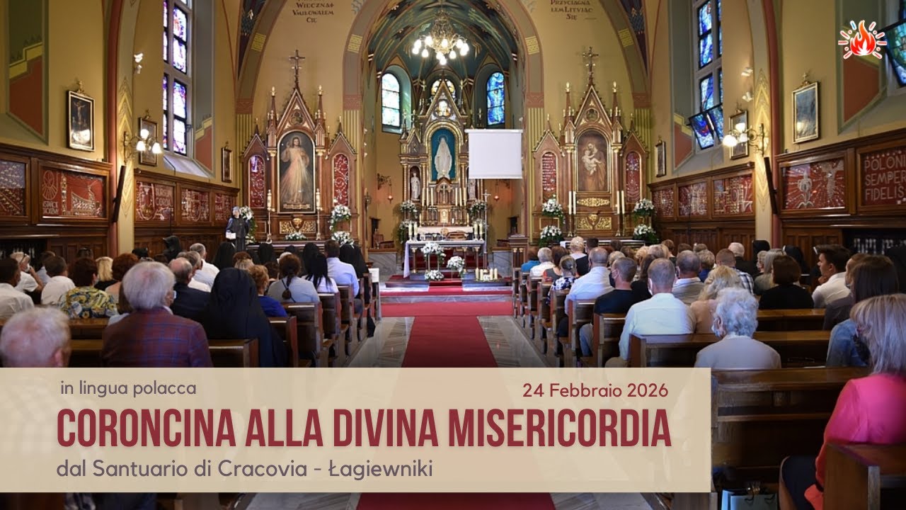 ore 15:00 - CORONCINA ALLA DIVINA MISERICORDIA (lingua polacca) - Santuario di Cracovia - 24/02/2026