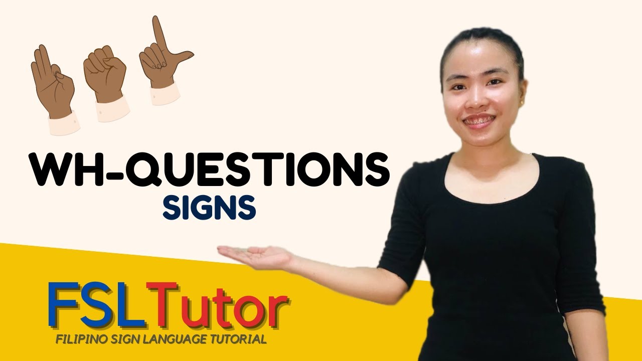FILIPINO SIGN LANGUAGE: WH- QUESTIONS