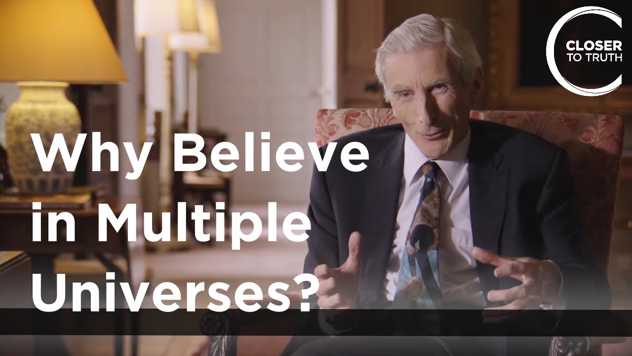 Martin Rees - Why Believe in Multiple Universes?