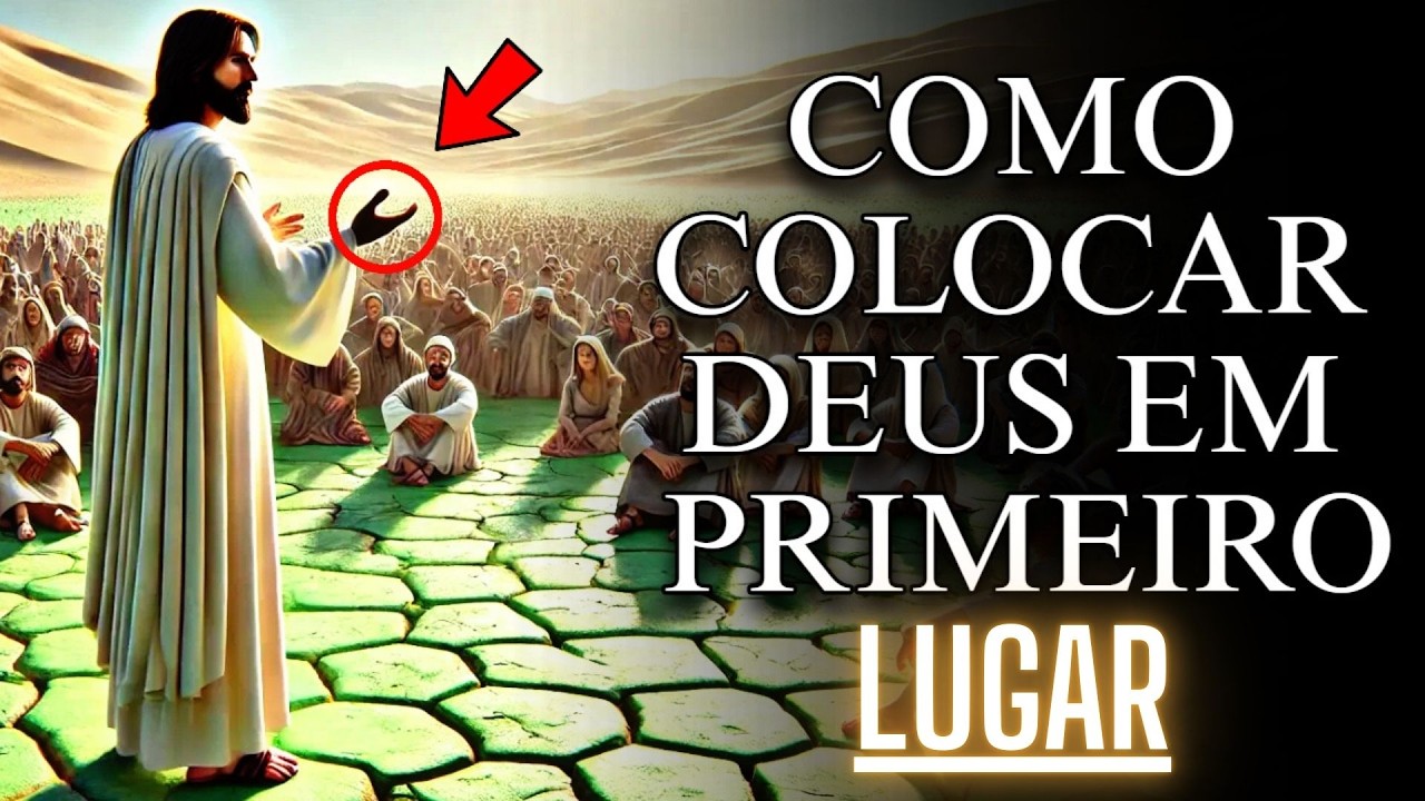 JESUS REVELOU Como COLOCAR DEUS em PRIMEIRO LUGAR MUDA TUDO NA SUA VIDA