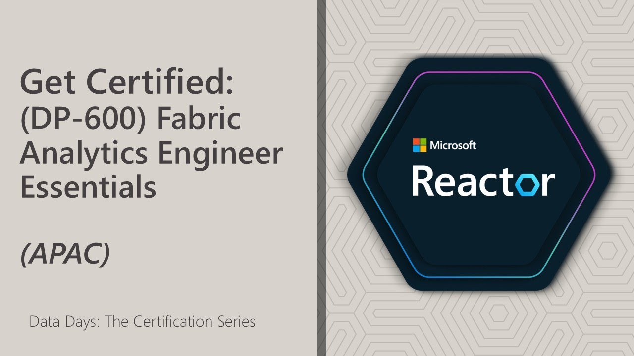Get Certified: (DP-600) Fabric Analytics Engineer Essentials (APAC)