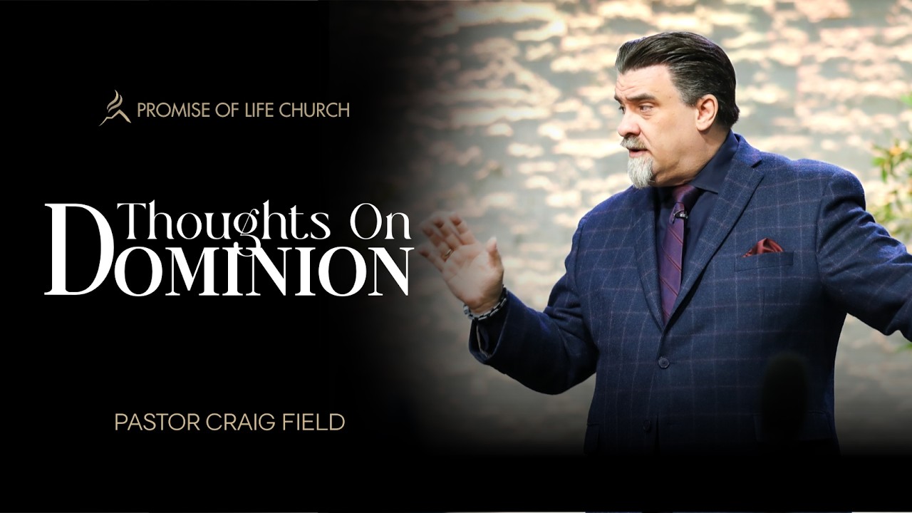 Thoughts On Dominion | Pastor Craig Field | Wed. Feb. 18, 2026