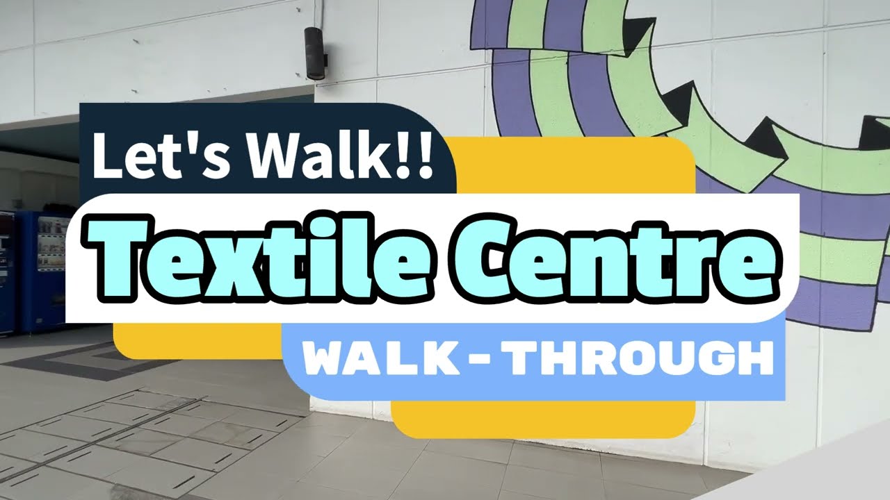 Let's Walk !! Textile Centre Walk-through